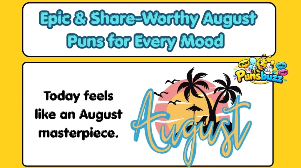 Epic & Share-Worthy August Puns for Every Mood 