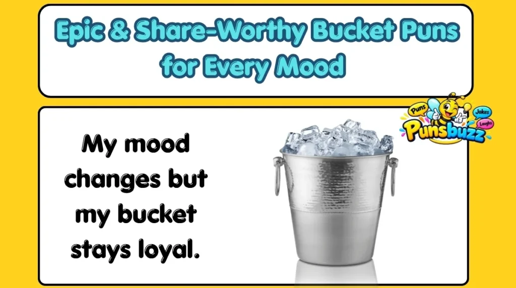 Epic & Share-Worthy Bucket Puns for Every Mood