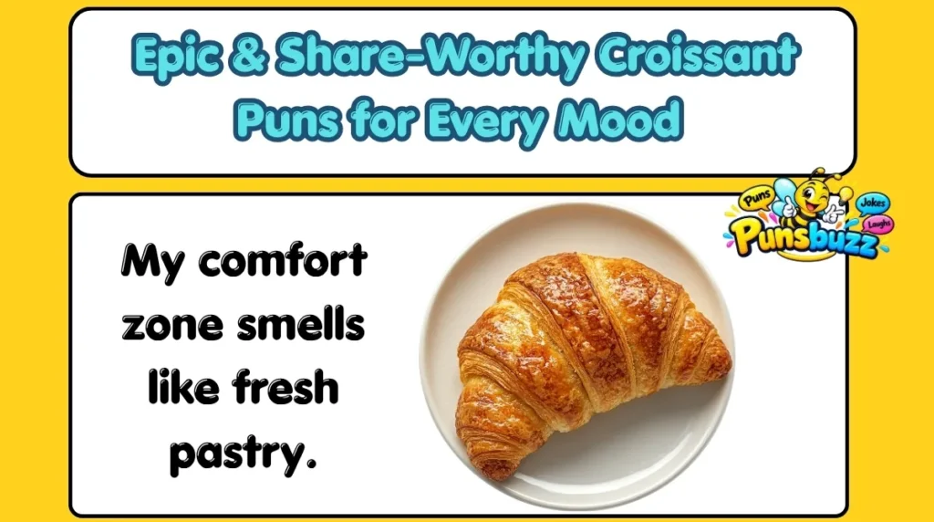 Epic & Share-Worthy Croissant Puns for Every Mood