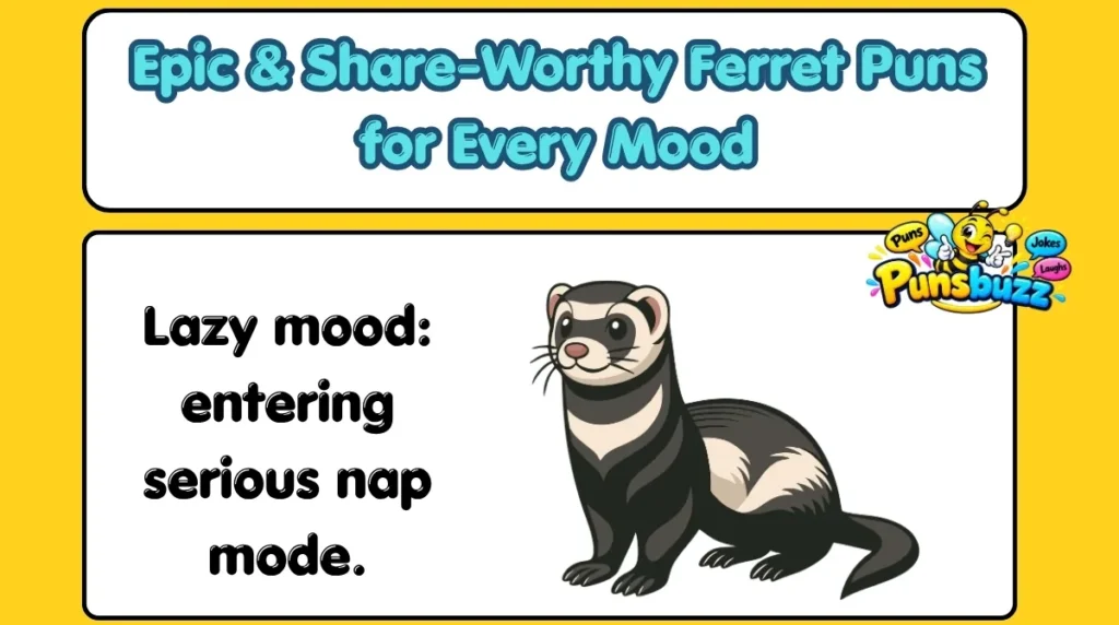 Epic & Share-Worthy Ferret Puns for Every Mood