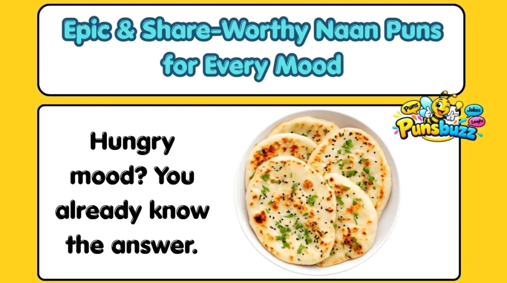 Epic & Share-Worthy Naan Puns for Every Mood