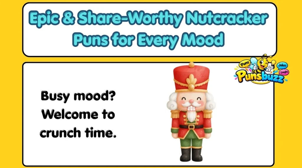 Epic & Share-Worthy Nutcracker Puns for Every Mood