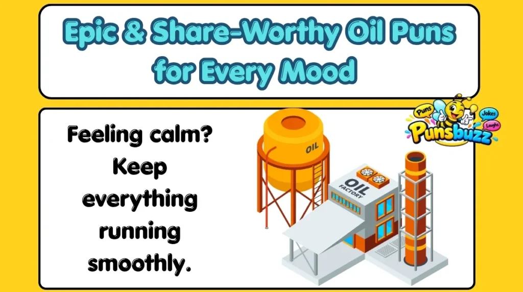 Epic & Share-Worthy Oil Puns for Every Mood