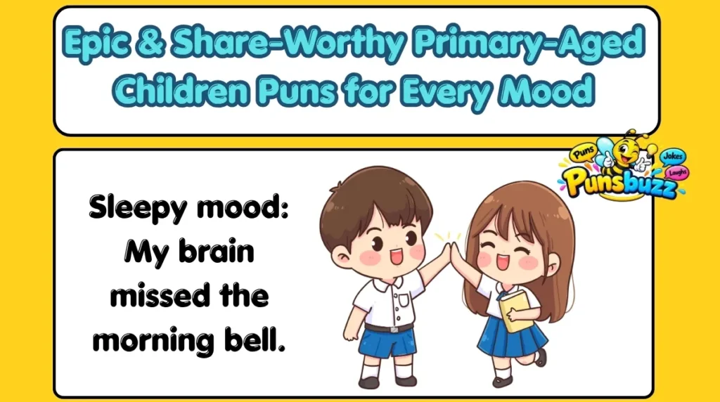 Epic & Share-Worthy Primary-Aged Children Puns for Every Mood