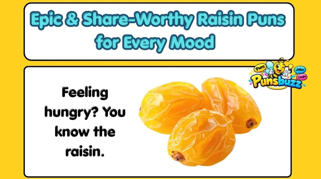 Epic & Share-Worthy Raisin Puns for Every Mood