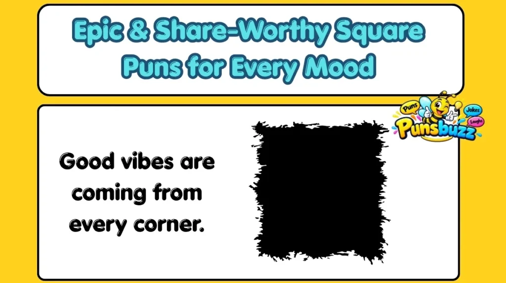Epic & Share-Worthy Square Puns for Every Mood