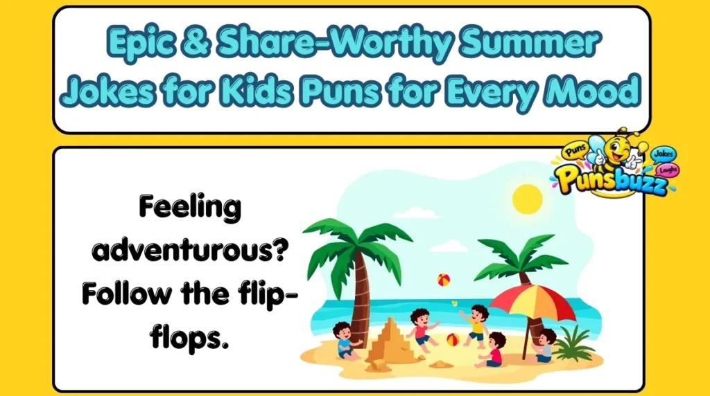 Epic & Share-Worthy Summer Jokes for Kids Puns for Every Mood 