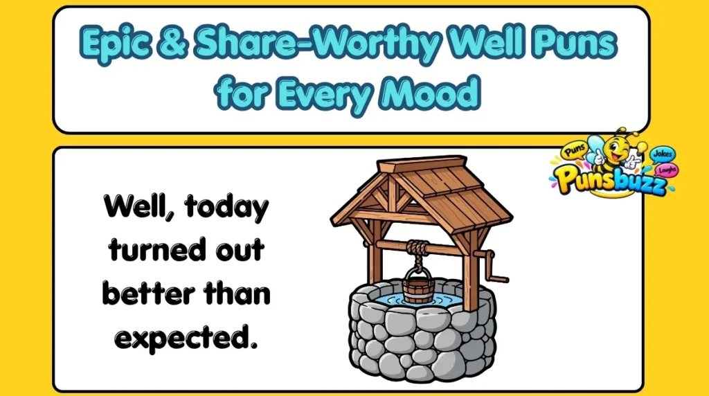 Epic & Share-Worthy Well Puns for Every Mood